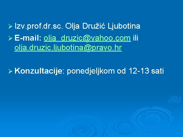 Ø Izv. prof. dr. sc. Olja Družić Ljubotina Ø E-mail: olja_druzic@yahoo. com ili olja.