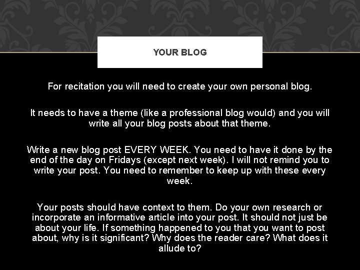 YOUR BLOG For recitation you will need to create your own personal blog. It