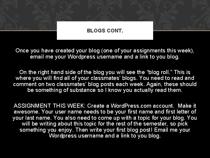 BLOGS CONT. Once you have created your blog (one of your assignments this week),