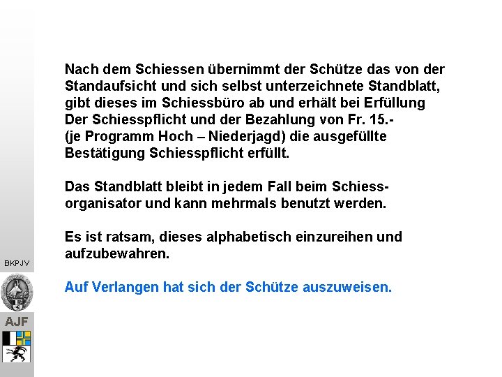 Nach dem Schiessen übernimmt der Schütze das von der Standaufsicht und sich selbst unterzeichnete