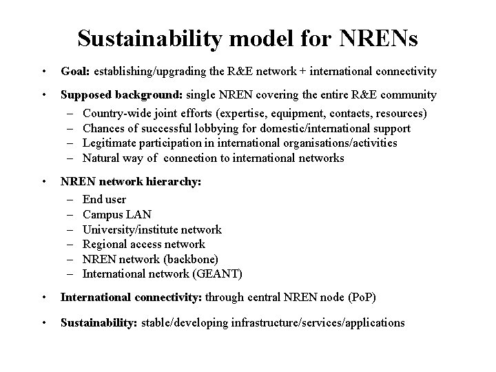 Sustainability model for NRENs • Goal: establishing/upgrading the R&E network + international connectivity •