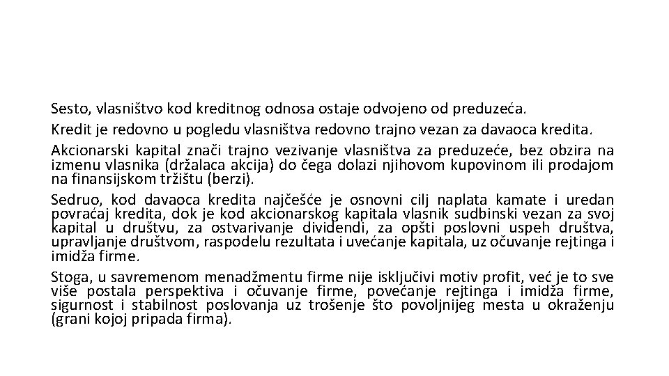 Sesto, vlasništvo kod kreditnog odnosa ostaje odvojeno od preduzeća. Kredit je redovno u pogledu