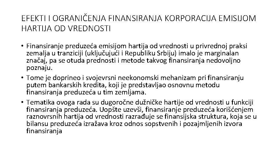 EFEKTI I OGRANIČENJA FINANSIRANJA KORPORACIJA EMISIJOM HARTIJA OD VREDNOSTI • Finansiranje preduzeća emisijom hartija