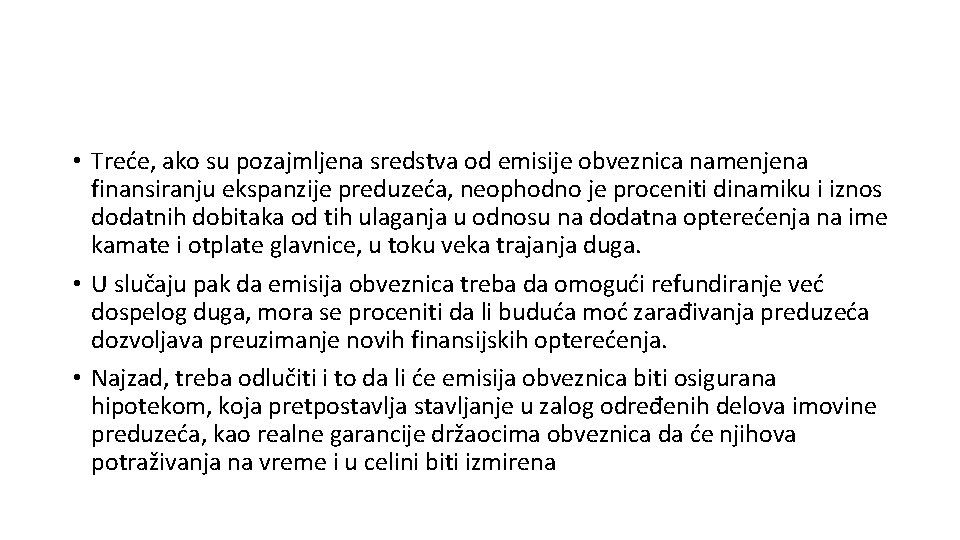  • Treće, ako su pozajmljena sredstva od emisije obveznica namenjena finansiranju ekspanzije preduzeća,