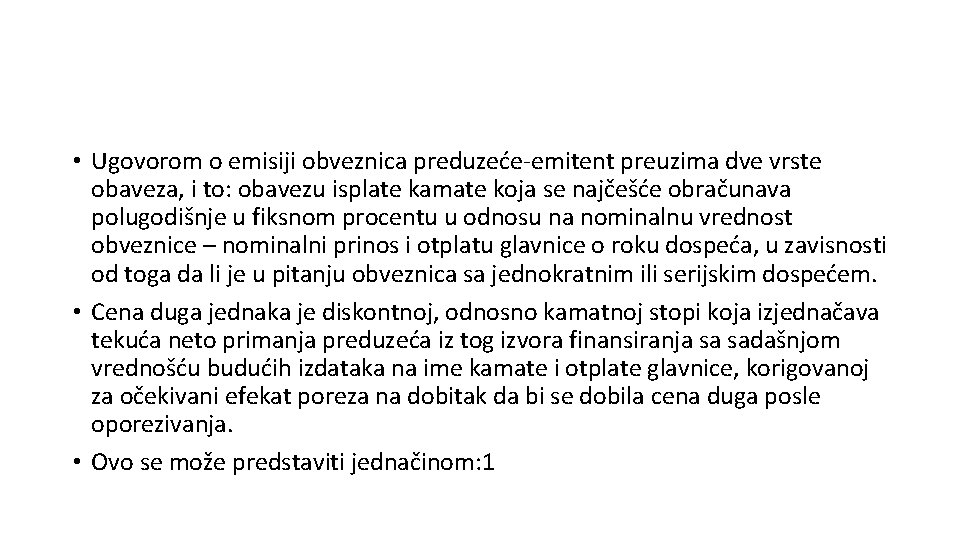  • Ugovorom o emisiji obveznica preduzeće-emitent preuzima dve vrste obaveza, i to: obavezu