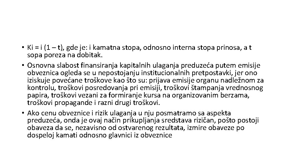  • Ki = i (1 – t), gde je: i kamatna stopa, odnosno