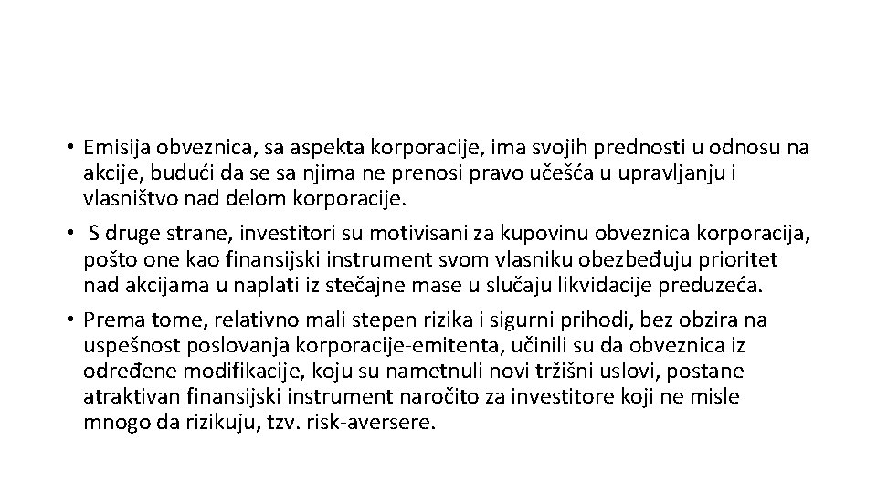  • Emisija obveznica, sa aspekta korporacije, ima svojih prednosti u odnosu na akcije,