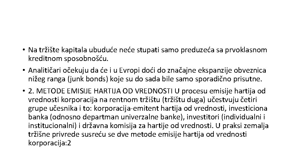  • Na tržište kapitala ubuduće neće stupati samo preduzeća sa prvoklasnom kreditnom sposobnošću.