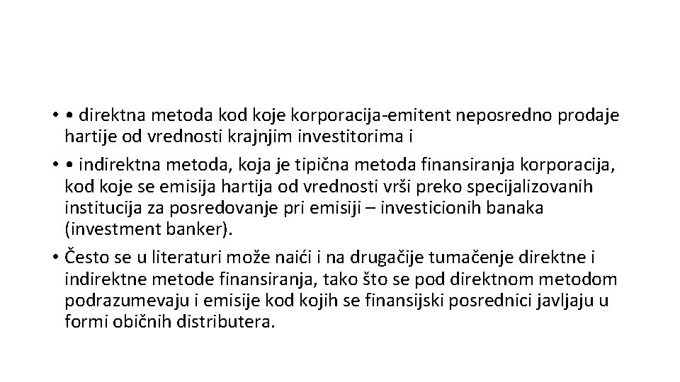  • • direktna metoda kod koje korporacija-emitent neposredno prodaje hartije od vrednosti krajnjim