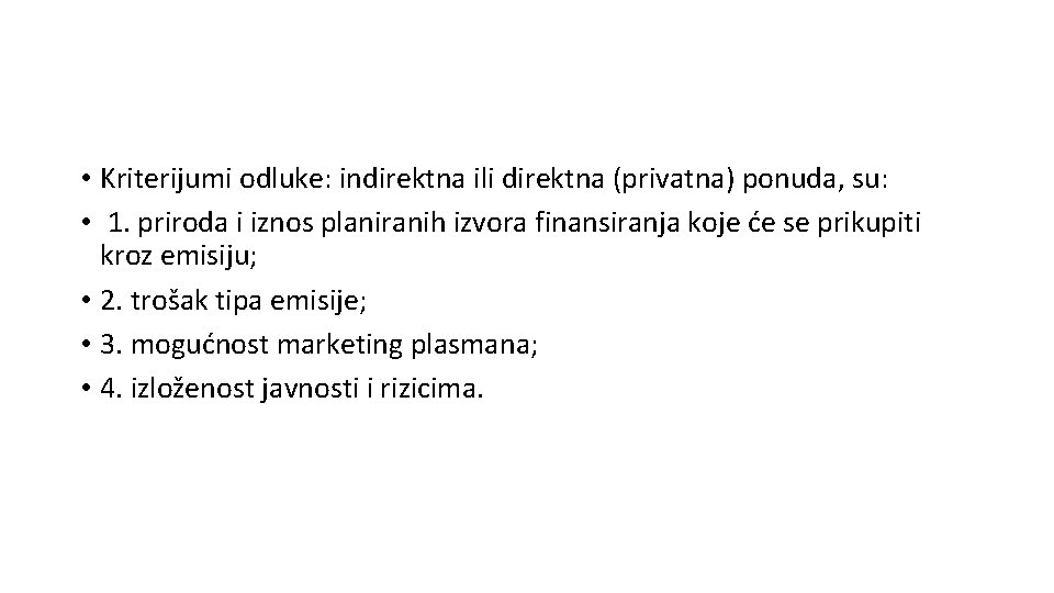  • Kriterijumi odluke: indirektna ili direktna (privatna) ponuda, su: • 1. priroda i