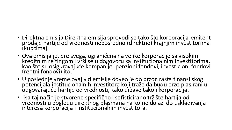  • Direktna emisija sprovodi se tako što korporacija-emitent prodaje hartije od vrednosti neposredno