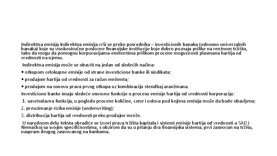 Indirektna emisija vrši se preko posrednika – investicionih banaka (odnosno univerzalnih banaka) koje su Indirektna emisija vrši se preko posrednika – investicionih banaka (odnosno univerzalnih banaka) koje su