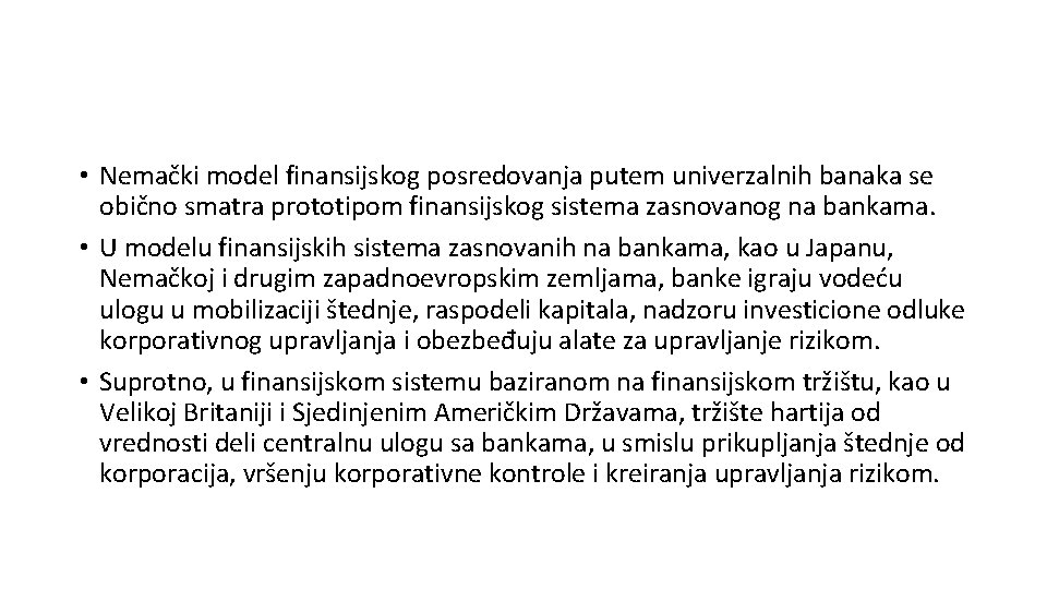  • Nemački model finansijskog posredovanja putem univerzalnih banaka se obično smatra prototipom finansijskog