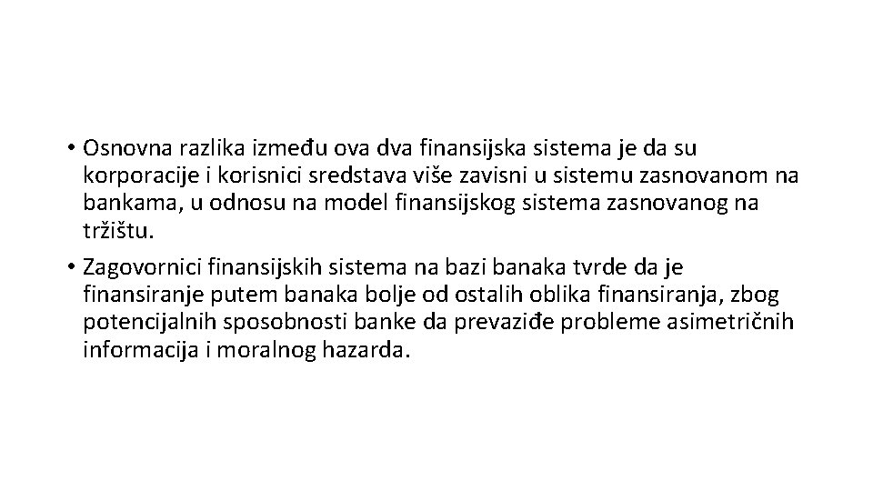  • Osnovna razlika između ova dva finansijska sistema je da su korporacije i