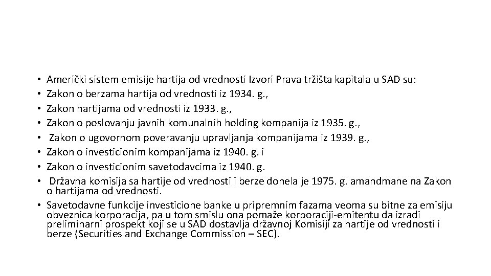 Američki sistem emisije hartija od vrednosti Izvori Prava tržišta kapitala u SAD su: Zakon