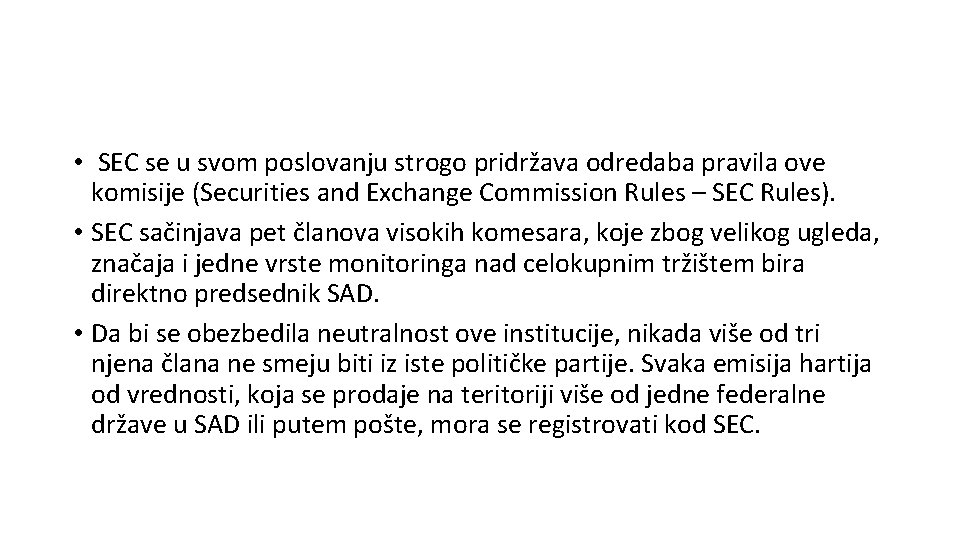  • SEC se u svom poslovanju strogo pridržava odredaba pravila ove komisije (Securities