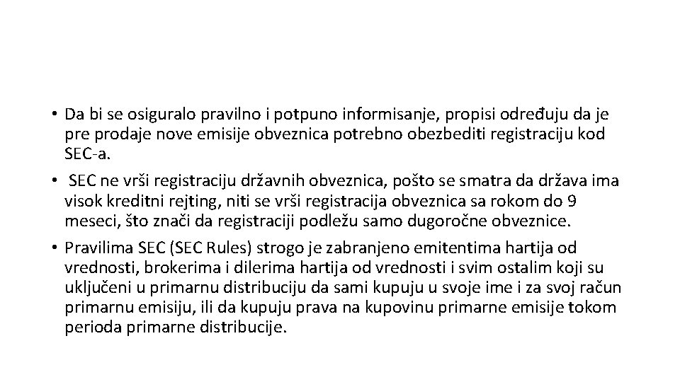  • Da bi se osiguralo pravilno i potpuno informisanje, propisi određuju da je