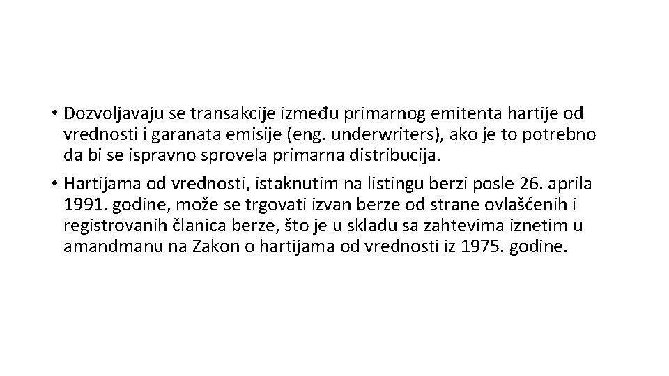  • Dozvoljavaju se transakcije između primarnog emitenta hartije od vrednosti i garanata emisije