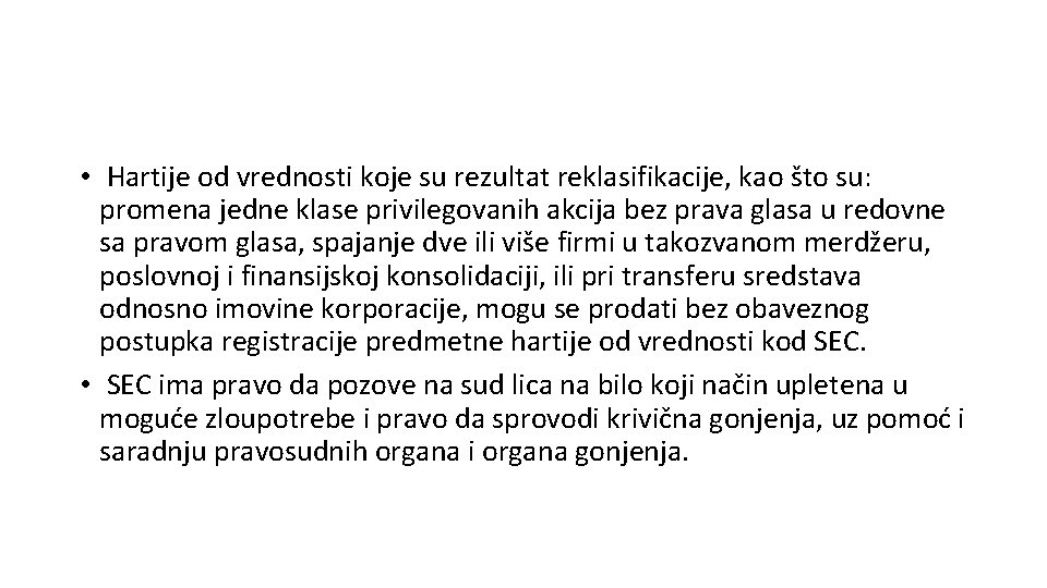  • Hartije od vrednosti koje su rezultat reklasifikacije, kao što su: promena jedne