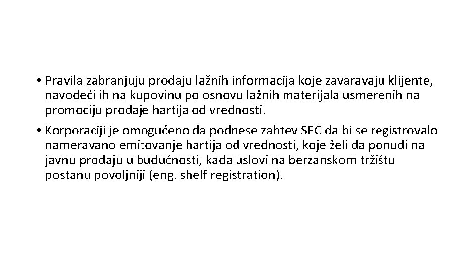  • Pravila zabranjuju prodaju lažnih informacija koje zavaravaju klijente, navodeći ih na kupovinu