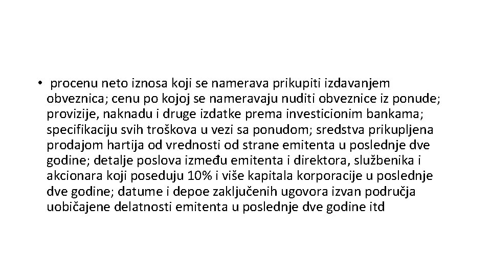  • procenu neto iznosa koji se namerava prikupiti izdavanjem obveznica; cenu po kojoj