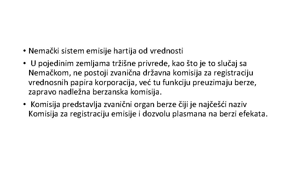  • Nemački sistem emisije hartija od vrednosti • U pojedinim zemljama tržišne privrede,