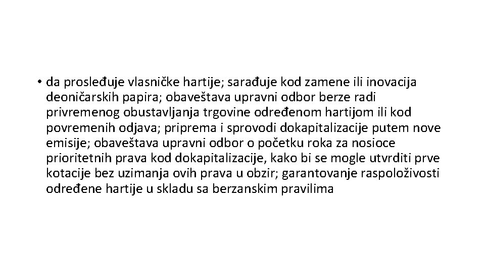  • da prosleđuje vlasničke hartije; sarađuje kod zamene ili inovacija deoničarskih papira; obaveštava