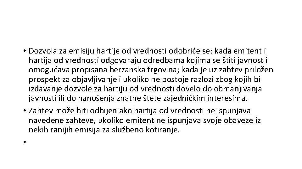  • Dozvola za emisiju hartije od vrednosti odobriće se: kada emitent i hartija