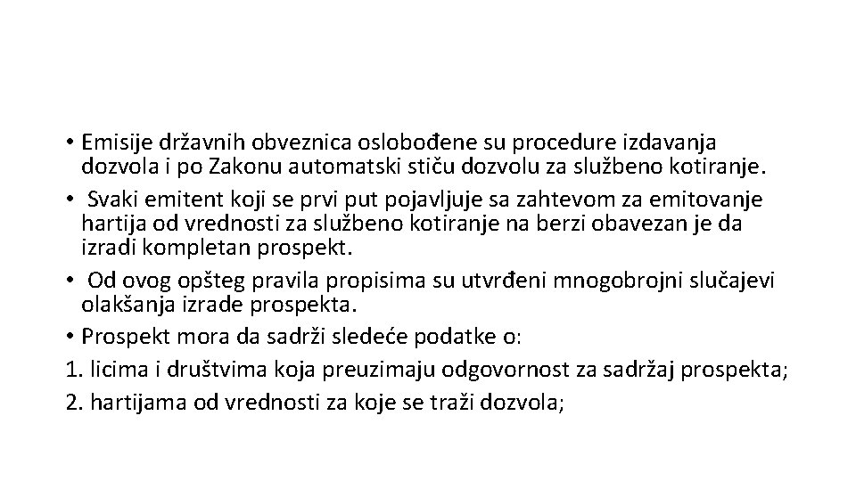  • Emisije državnih obveznica oslobođene su procedure izdavanja dozvola i po Zakonu automatski