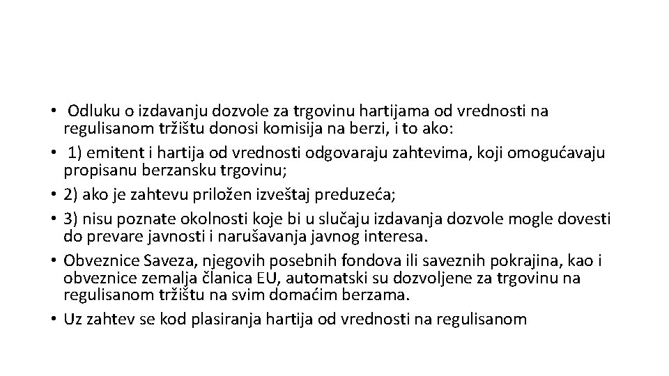  • Odluku o izdavanju dozvole za trgovinu hartijama od vrednosti na regulisanom tržištu