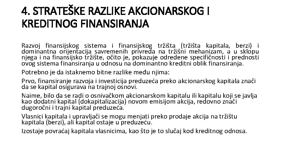 4. STRATEŠKE RAZLIKE AKCIONARSKOG I KREDITNOG FINANSIRANJA Razvoj finansijskog sistema i finansijskog tržišta (tržišta