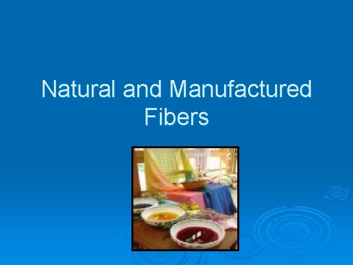 Natural and Manufactured Fibers 