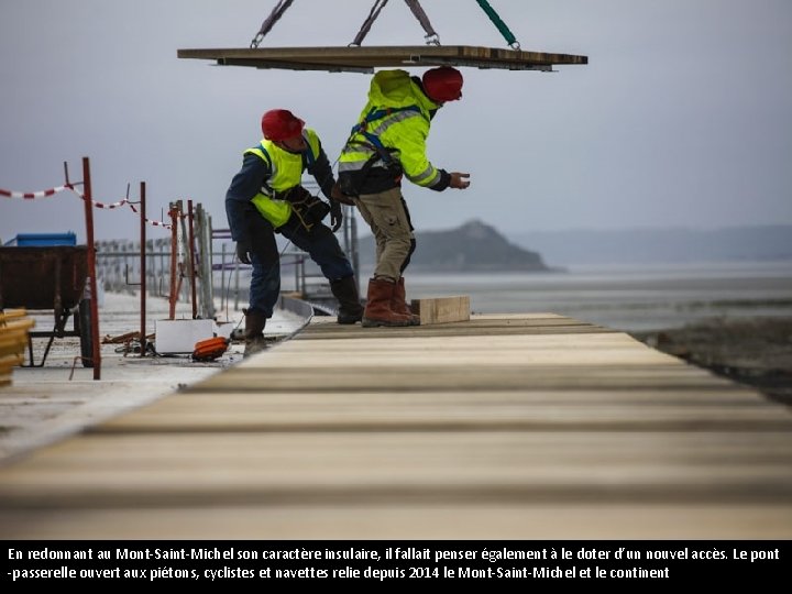 En redonnant au Mont-Saint-Michel son caractère insulaire, il fallait penser également à le doter