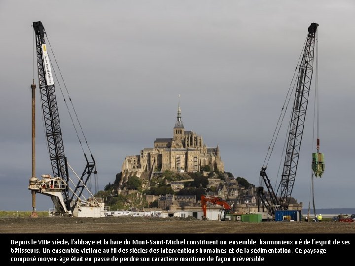 Depuis le VIIIe siècle, l’abbaye et la baie du Mont-Saint-Michel constituent un ensemble harmonieux