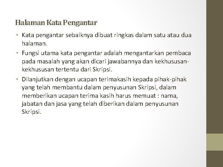 Halaman Kata Pengantar • Kata pengantar sebaiknya dibuat ringkas dalam satu atau dua halaman.