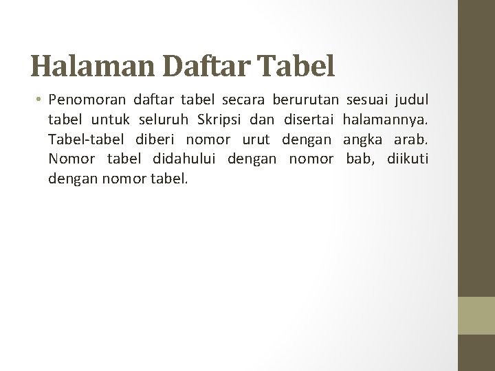 Halaman Daftar Tabel • Penomoran daftar tabel secara berurutan sesuai judul tabel untuk seluruh