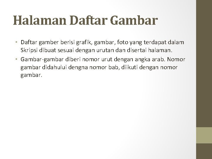 Halaman Daftar Gambar • Daftar gamber berisi grafik, gambar, foto yang terdapat dalam Skripsi