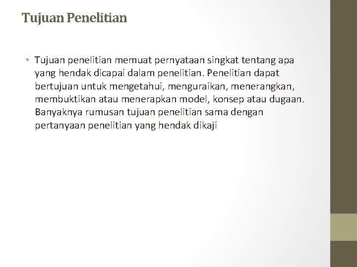 Tujuan Penelitian • Tujuan penelitian memuat pernyataan singkat tentang apa yang hendak dicapai dalam