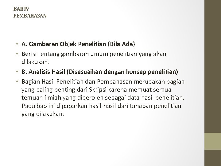 BAB IV PEMBAHASAN • A. Gambaran Objek Penelitian (Bila Ada) • Berisi tentang gambaran