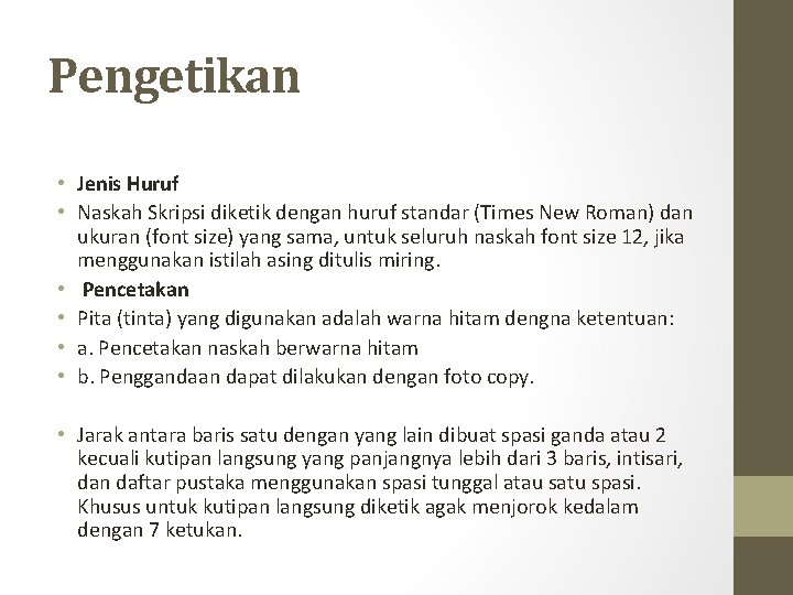 Pengetikan • Jenis Huruf • Naskah Skripsi diketik dengan huruf standar (Times New Roman)