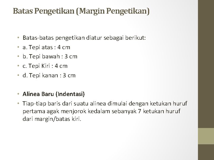 Batas Pengetikan (Margin Pengetikan) • • • Batas-batas pengetikan diatur sebagai berikut: a. Tepi