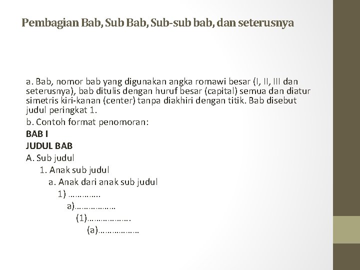 Pembagian Bab, Sub-sub bab, dan seterusnya a. Bab, nomor bab yang digunakan angka romawi