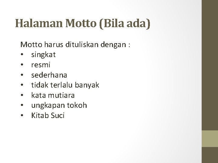 Halaman Motto (Bila ada) Motto harus dituliskan dengan : • singkat • resmi •