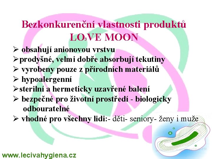 Bezkonkurenční vlastnosti produktů LO VE MOON 3 Ø obsahují anionovou vrstvu Øprodyšné, velmi dobře