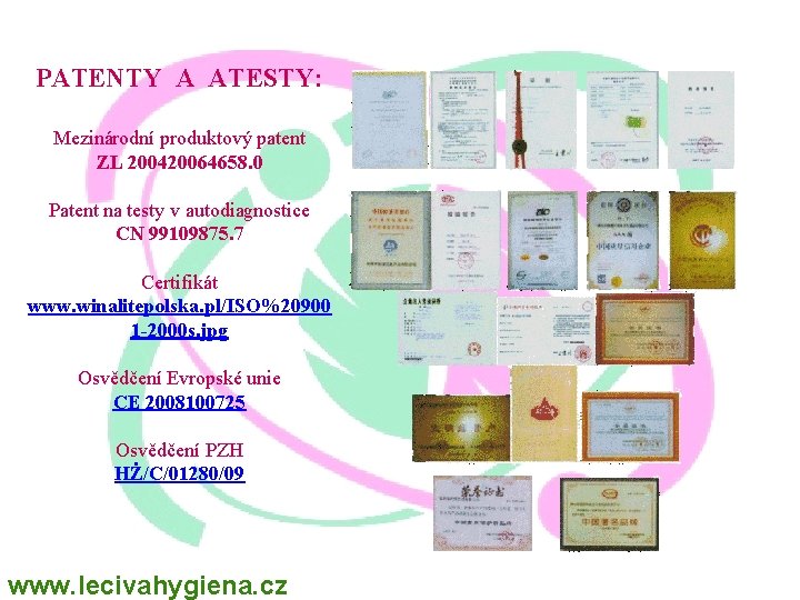 PATENTY A ATESTY: Mezinárodní produktový patent ZL 200420064658. 0 Patent na testy v autodiagnostice