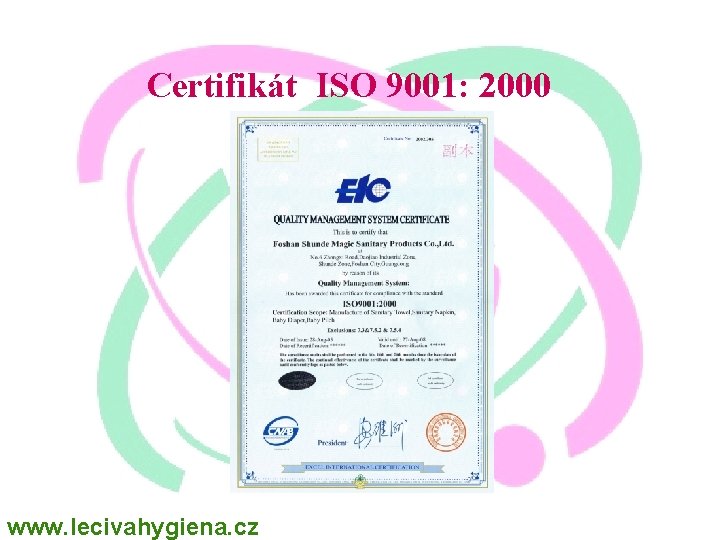 Certifikát ISO 9001: 2000 www. lecivahygiena. cz 