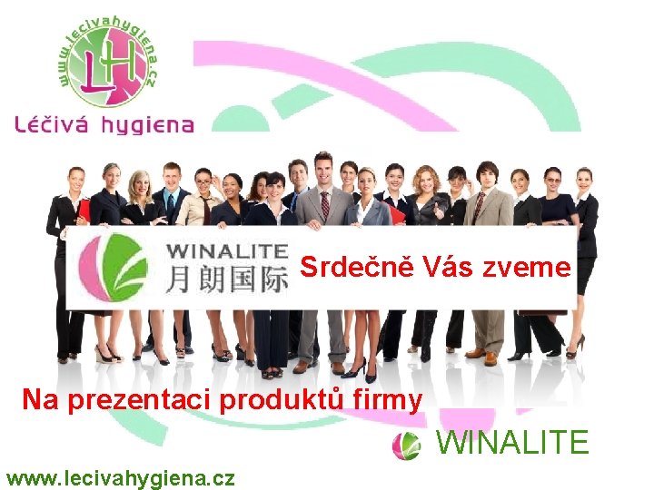 Srdečně Vás zveme Na prezentaci produktů firmy WINALITE www. lecivahygiena. cz 