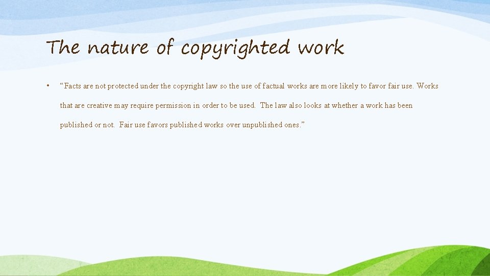 The nature of copyrighted work • “Facts are not protected under the copyright law