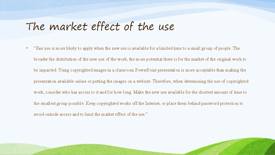 The market effect of the use • “Fair use is more likely to apply