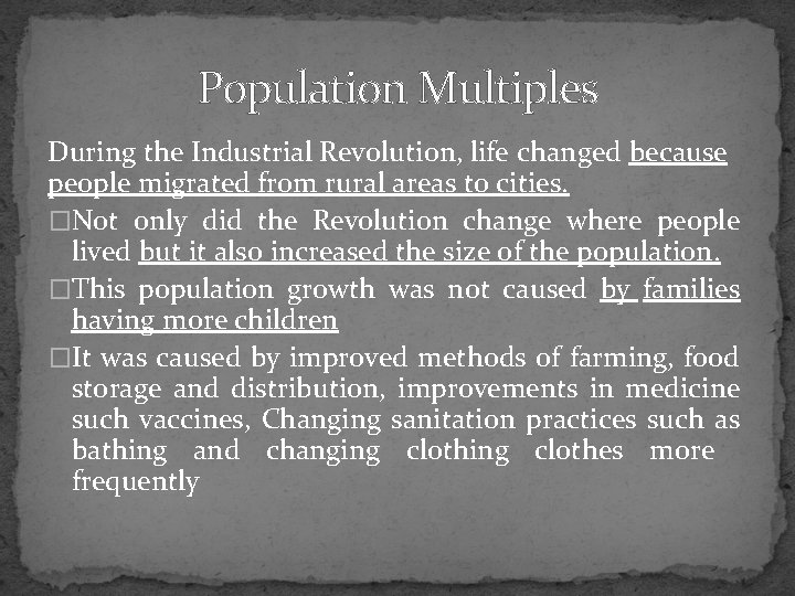 Population Multiples During the Industrial Revolution, life changed because people migrated from rural areas